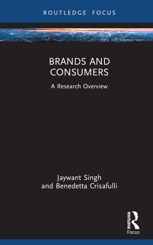 Brands and Consumers (A Research Overview) by Jaywant Singh, Benedetta Crisafulli, 9781138326897