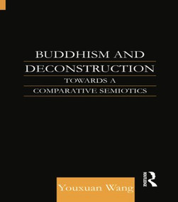 Buddhism and Deconstruction (Towards a Comparative Semiotics) - 9781138862500 by Dr Youxuan Wang, Wang Youxuan, 9781138862500