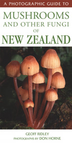 A Photographic Guide To Mushrooms Fungi Of New Zealand by Don Horne, Geoff Ridley, 9781990003769