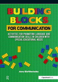 Building Blocks for Communication (Activities for Promoting Language and Communication Skills in Children with Special Educational Needs) by Amy Eleftheriades, 9781909301375