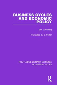 Business Cycles and Economic Policy (RLE: Business Cycles) by Erik Lundberg, J Potter, 9781138888289