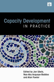 Capacity Development in Practice by Jan Ubels, Naa-Aku Acquaye-Baddoo, Alan Fowler, 9781844077427