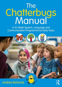 The Chatterbugs Manual (A 12-Week Speech, Language and Communication Programme for Early Years) by Andrea Richards, 9781138602342