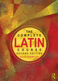 The Complete Latin Course by G D A Sharpley, 9780415596459