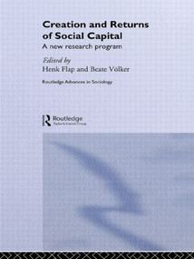 Creation and Returns of Social Capital by Henk Flap, Beate Völker, 9781138880092