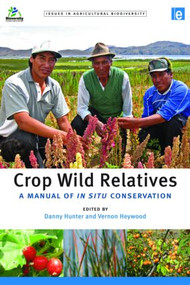 Crop Wild Relatives (A Manual of in situ Conservation) by Danny Hunter, 9781849711791