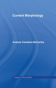 Current Morphology by Andrew Carstairs-McCarthy, 9781138868410