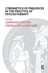 Cybernetics of Prejudices in the Practice of Psychotherapy by Gianfranco Cecchin, Gerry Lane, Wendel A. Ray, 9781855750562