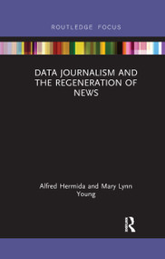 Data Journalism and the Regeneration of News - 9781032338583 by Alfred Hermida, Mary Lynn Young, 9781032338583