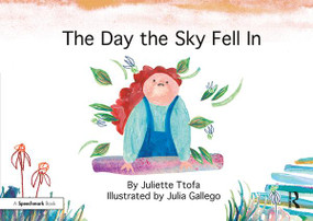 The Day the Sky Fell In (A Story about Finding Your Element) by Juliette Ttofa, Julia Gallego, 9781138308886