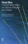 Deep Blue (Critical Reflections on Nature, Religion and Water) by Sylvie Shaw, Andrew Francis, 9781845532550