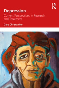 Depression (Current Perspectives in Research and Treatment) by Gary Christopher, 9781138904149