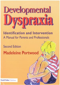 Developmental Dyspraxia (Identification and Intervention: A Manual for Parents and Professionals) - 9781853465734 by Madeleine Portwood, 9781853465734