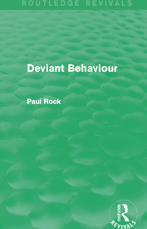 Deviant Behaviour (Routledge Revivals) by Paul Rock, 9780415709019