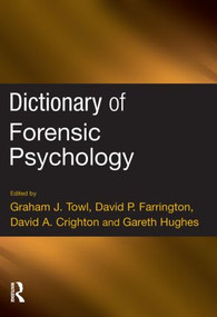 Dictionary of Forensic Psychology by Graham Towl, David P. Farrington, David Crighton, Gareth Hughes, 9781843922957