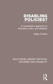 Disabling Policies? (A Comparative Approach to Education Policy and Disability) by Gillian Fulcher, 9781138951396