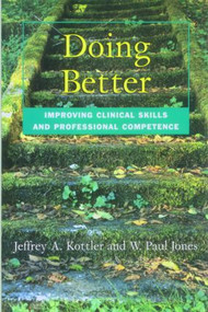 Doing Better (Improving Clinical Skills and Professional Competence) by Jeffrey Kottler, W. Paul Jones, 9781583913291