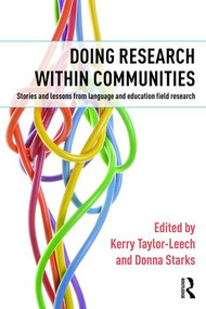 Doing Research within Communities (Stories and lessons from language and education field research) by Kerry Taylor-Leech, Donna Starks, 9781138852686