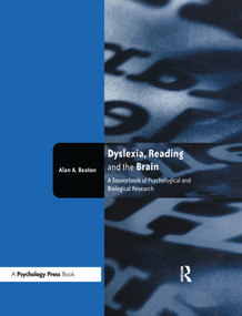 Dyslexia, Reading and the Brain (A Sourcebook of Psychological and Biological Research) by Alan Beaton, 9780415649100