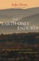 The Earth Only Endures (On Reconnecting with Nature and Our Place in It) by Jules Pretty, 9781844076130