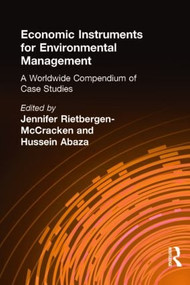 Economic Instruments for Environmental Management (A Worldwide Compendium of Case Studies) by Jennifer Rietbergen-McCracken, Hussein Abaza, 9781853836909