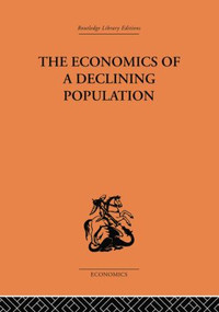 The Economics of a Declining Population by W.B. Reddaway, 9781138878648