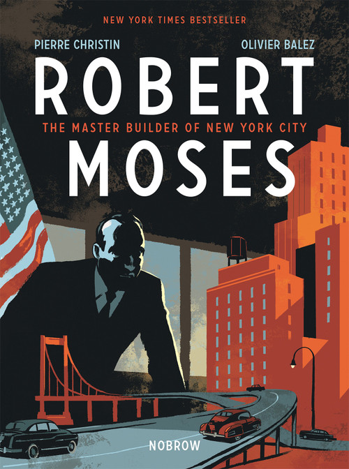 Robert Moses (The Master Builder of New York City) by Pierre Christin, Olivier Balez, 9781910620366