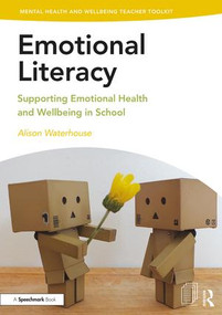 Emotional Literacy (Supporting Emotional Health and Wellbeing in School) by Alison Waterhouse, 9781138370272