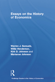 Essays in the History of Economics by William Henderson, Kirk D. Johnson, Marianne F. Johnson, Warren J. Samuels, 9780415647564
