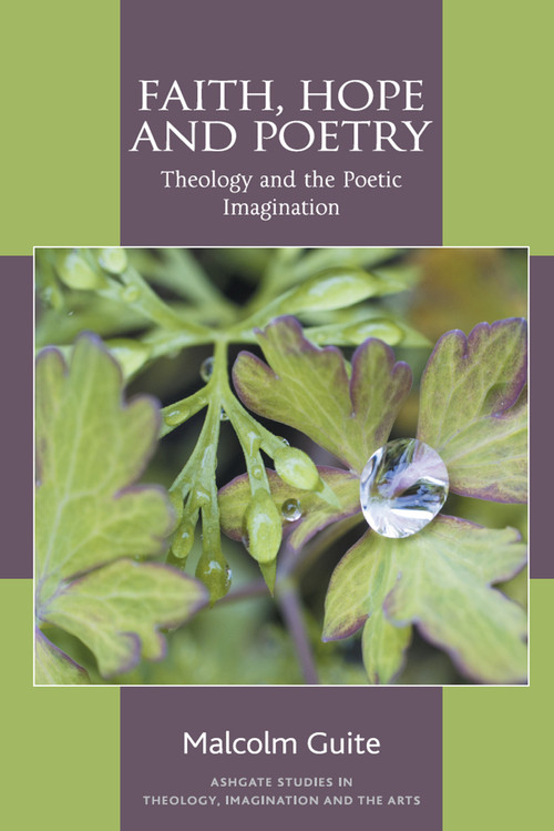 Faith, Hope and Poetry (Theology and the Poetic Imagination) by Malcolm Guite, 9781409449362