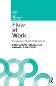Flow at Work (Measurement and Implications) by Clive Fullagar, Antonella Delle Fave, 9781848722781