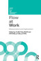 Flow at Work (Measurement and Implications) by Clive Fullagar, Antonella Delle Fave, 9781848722781
