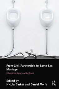 From Civil Partnership to Same-Sex Marriage (Interdisciplinary Reflections) by Nicola Barker, Daniel Monk, 9781138855984