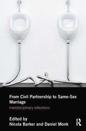 From Civil Partnership to Same-Sex Marriage (Interdisciplinary Reflections) by Nicola Barker, Daniel Monk, 9781138855984
