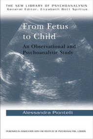 From Fetus to Child (An Observational and Psychoanalytic Study) by Alessandra Piontelli, 9780415074377