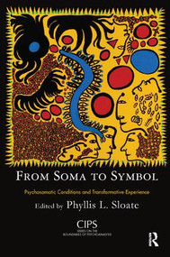 From Soma to Symbol (Psychosomatic Conditions and Transformative Experience) by Phyllis L. Sloate, 9781782201274