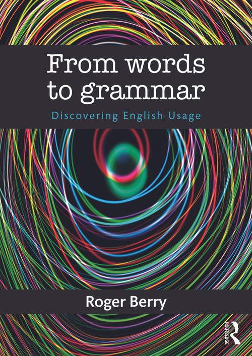 From Words to Grammar (Discovering English Usage) by Roger Berry, 9780415713764