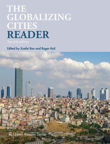The Globalizing Cities Reader by Xuefei Ren, Roger Keil, 9781138923690