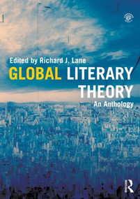 Global Literary Theory (An Anthology) by Richard Lane, 9780415783026