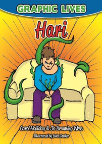 Graphic Lives: Hari (A Graphic Novel for Young Adults Dealing with Anxiety) by Carol Holliday, Jo Browning Wroe, 9781909301641