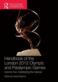 Handbook of the London 2012 Olympic and Paralympic Games (Volume Two: Celebrating the Games) by Vassil Girginov, 9781138694538