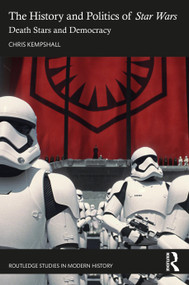 The History and Politics of Star Wars (Death Stars and Democracy) by Chris Kempshall, 9781032318875