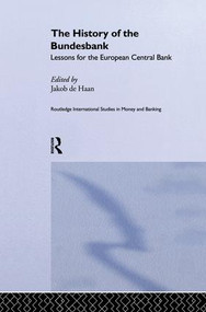 The History of the Bundesbank (Lessons for the European Central Bank) by Jakob De Haan, 9781138866270