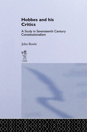 Hobbes and His Critics (A Study in Seventeenth Century Constitutionalism) by John Bowie, 9781138882263