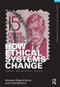 How Ethical Systems Change: Eugenics, the Final Solution, Bioethics by Sheldon Ekland-Olson, 9780415501620