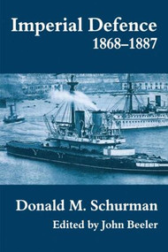Imperial Defence, 1868-1887 by John Beeler, 9781138873629