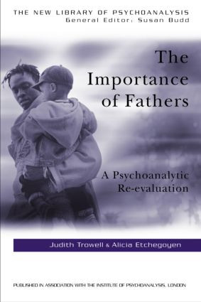 The Importance of Fathers (A Psychoanalytic Re-evaluation) by Alicia Etchegoyen, Judith Trowell, 9781583911747