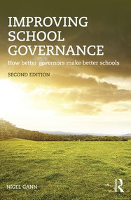 Improving School Governance (How better governors make better schools) by Nigel Gann, 9781138832855