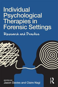 Individual Psychological Therapies in Forensic Settings (Research and Practice) by Jason Davies, Claire Nagi, 9781138955721