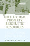 Intellectual Property, Biogenetic Resources and Traditional Knowledge by Graham Dutfield, 9781844070497